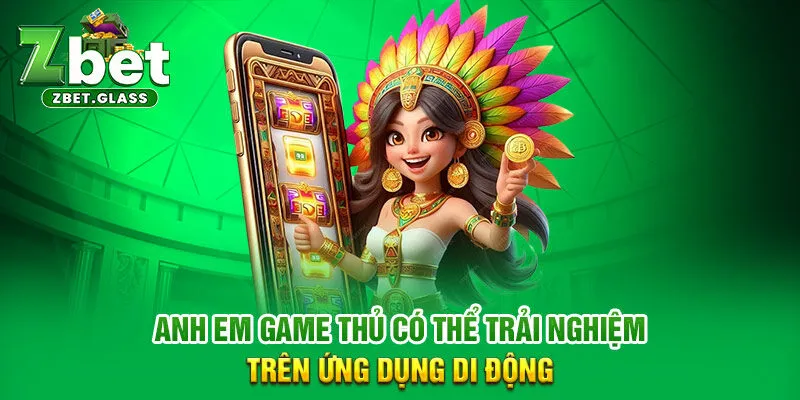 Anh em game thủ có thể trải nghiệm trên ứng dụng di động