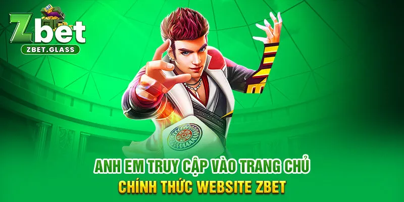 Anh em truy cập vào trang chủ chính thức website ZBET