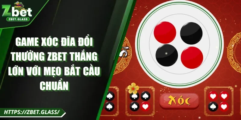 Game Xóc Đĩa Đổi Thưởng ZBET