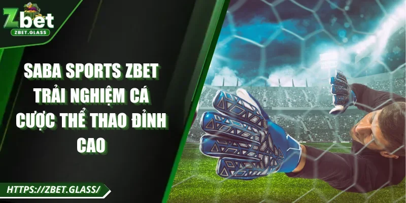 Tham gia săn thưởng tại ZBET với sảnh Saba Sports